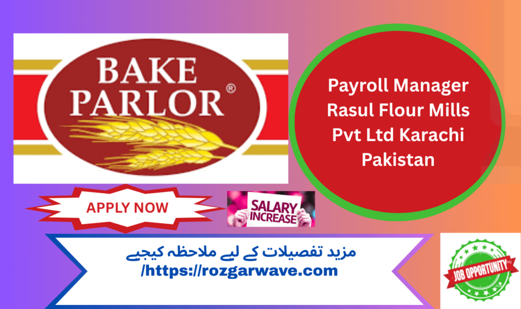 Payroll Manager job in Karachi at Rasul Flour Mills Pvt. Ltd.