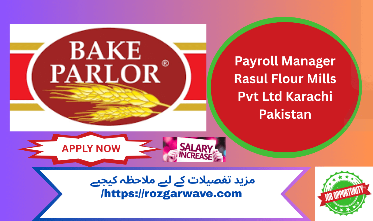 Payroll Manager job in Karachi at Rasul Flour Mills Pvt. Ltd
