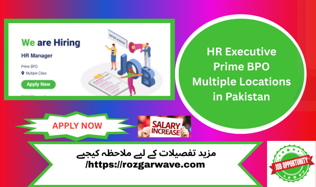 Powerful HR Executive Opportunity at Prime BPO – Collaborative team environment in Pakistan