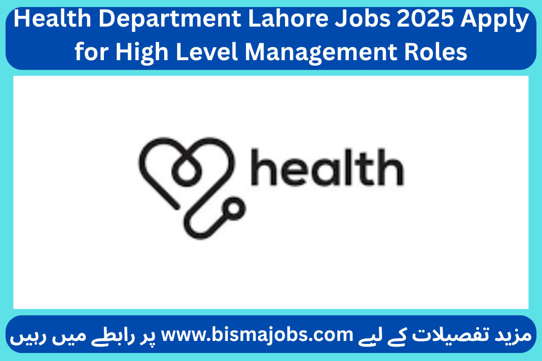 Health Department Lahore Jobs 2025 Apply for High Level Management Roles