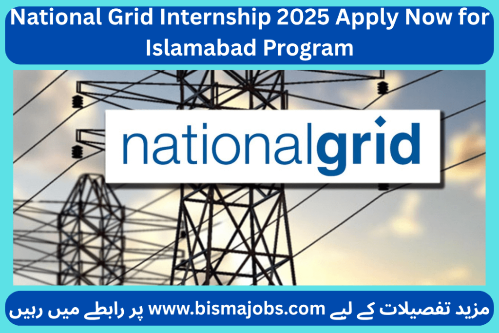 National Grid Internship 2025 Apply Now for Islamabad Program