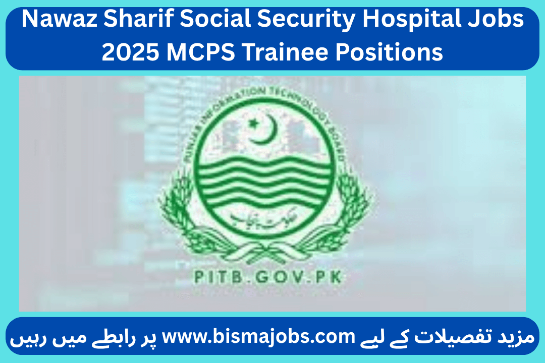 Nawaz Sharif Social Security Hospital Jobs 2025 MCPS Trainee Positions