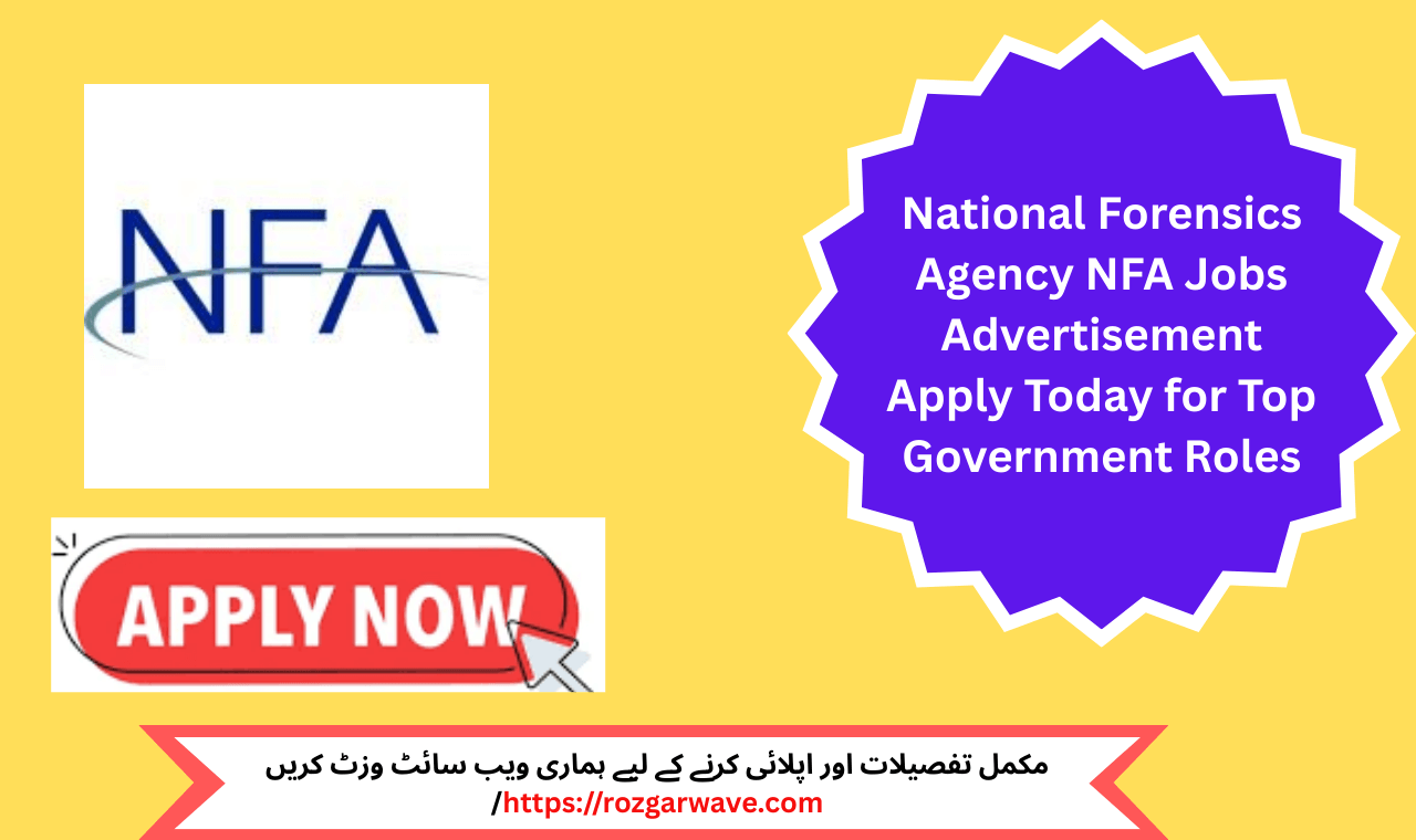National Forensics Agency NFA Jobs Advertisement Islamabad 2025 – Apply Online