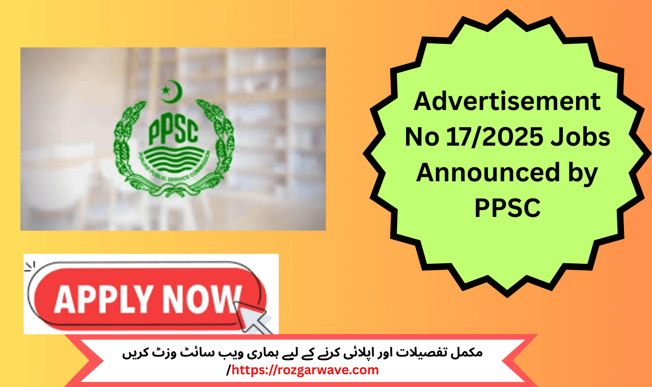 Latest Government Jobs at PPSC Lahore – Advertisement No 17/2025