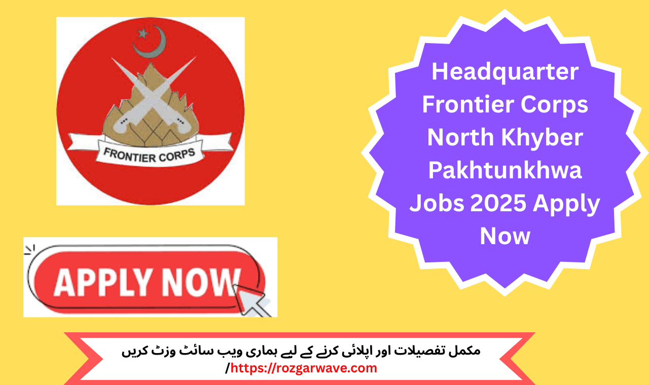 Headquarter Frontier Corps North Khyber Pakhtunkhwa Jobs recruitment drive in Peshawar 2025