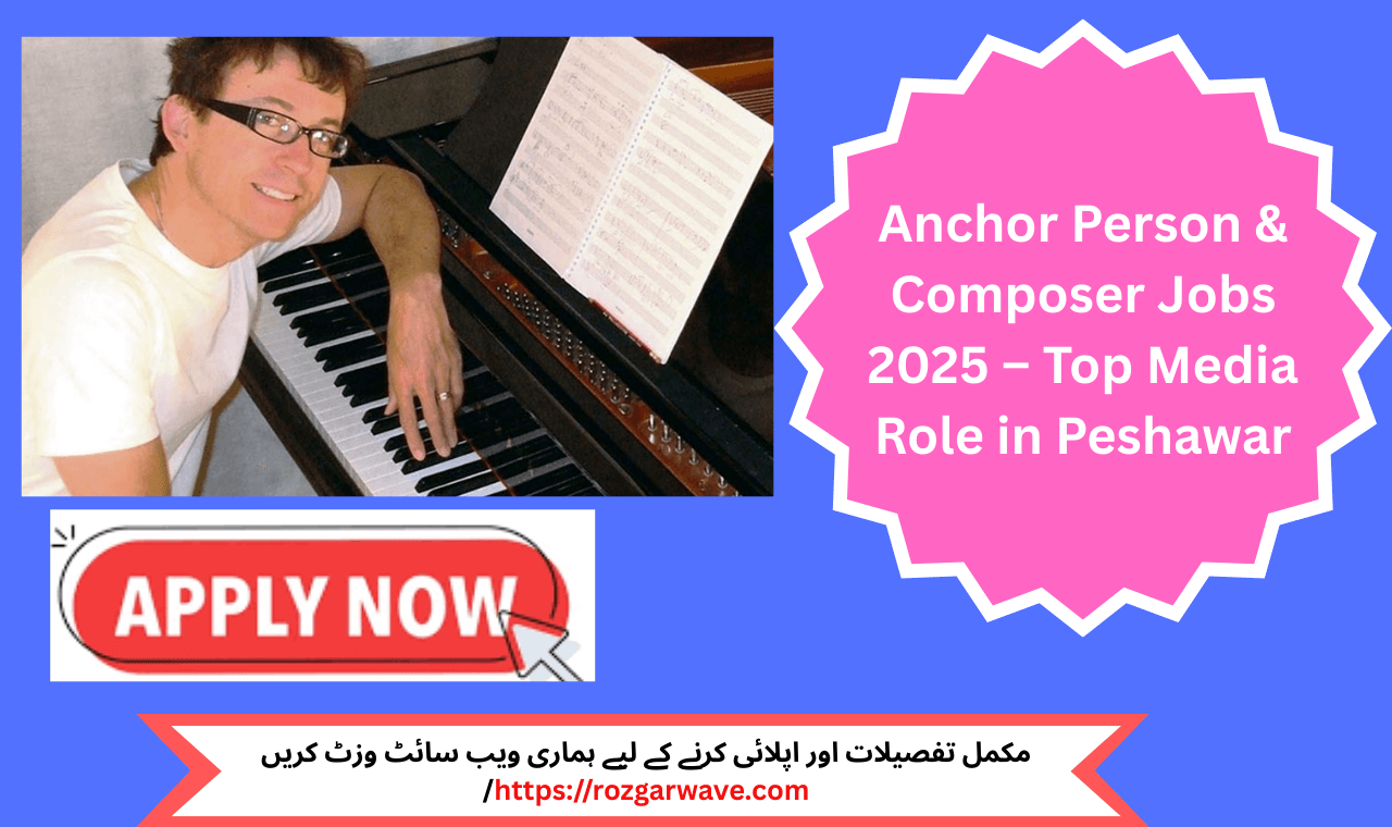 Anchor Person & Composer Jobs 2025 in Peshawar at News Channel