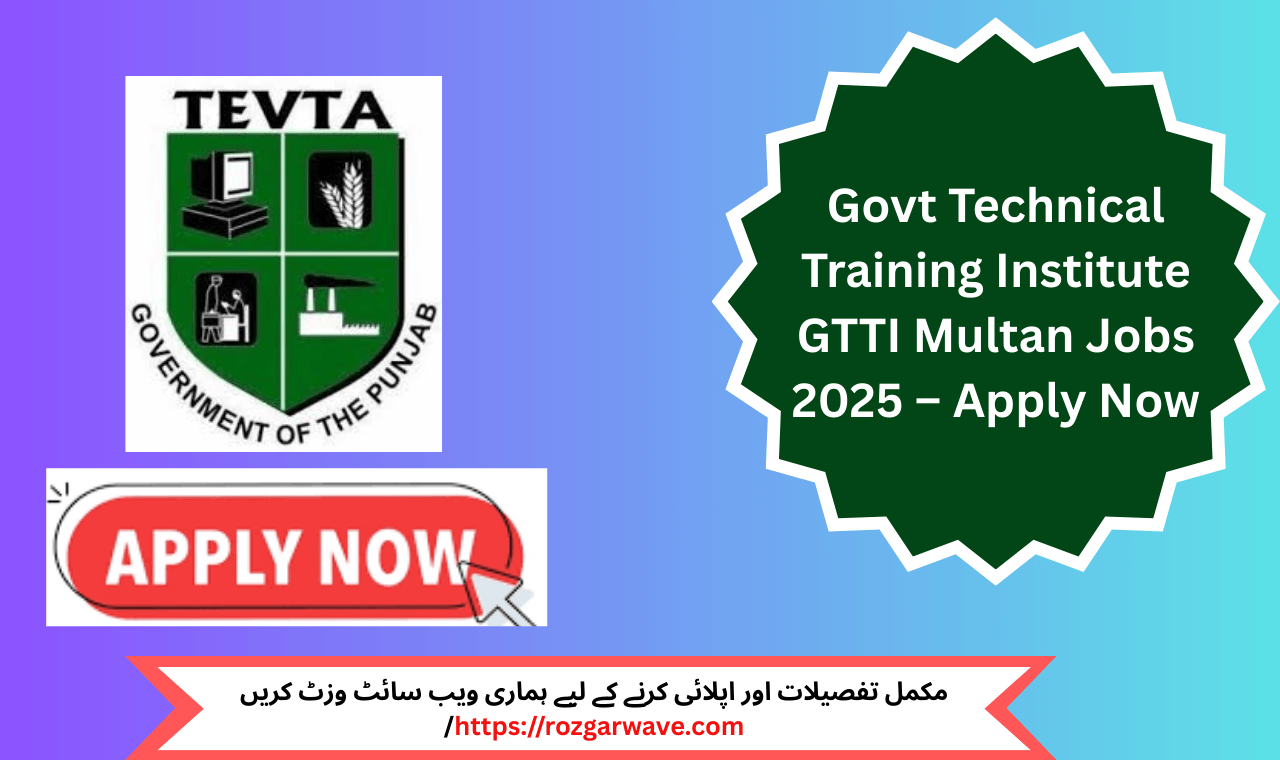 Govt Technical Training Institute GTTI Jobs 2025 Multan TEVTA Education Vacancies