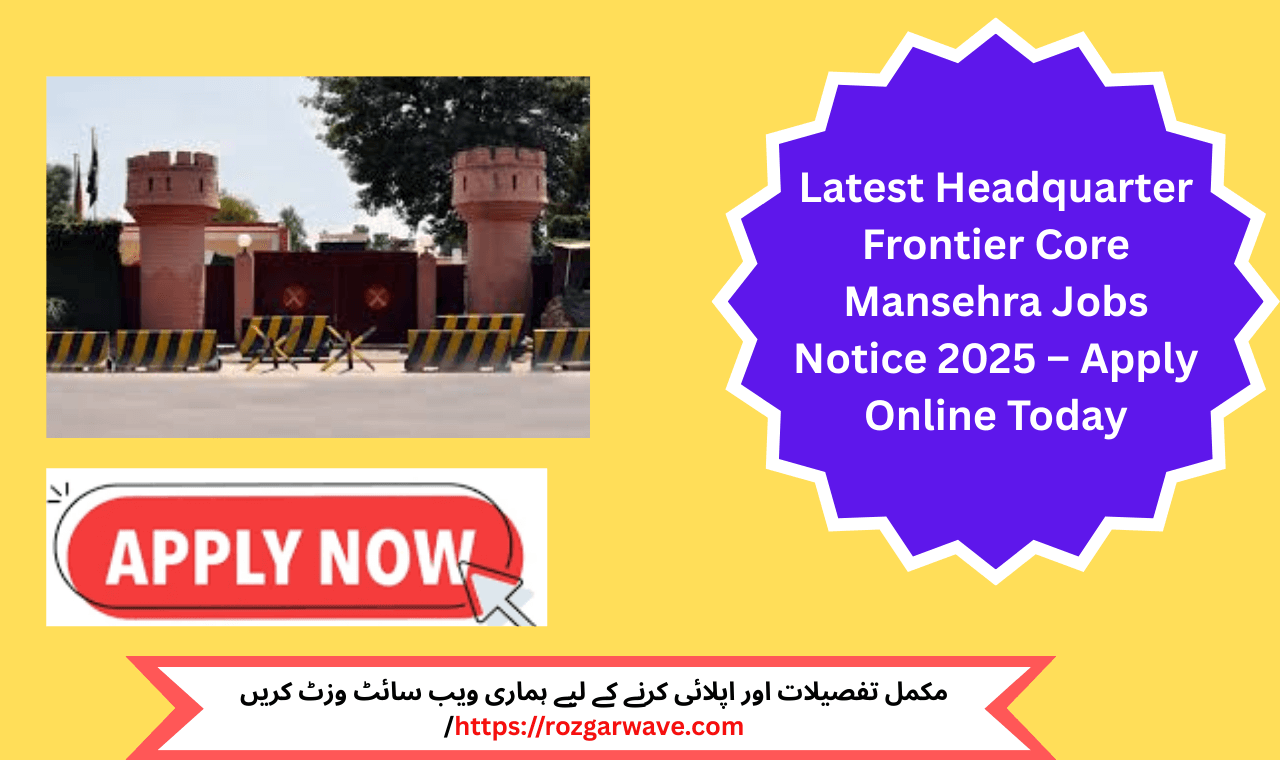 Latest Headquarter Frontier Core Mansehra Jobs 2025 advertisement featuring GD Sepoy and Specialist Cadre vacancies for Middle, Matric, and Intermediate candidates in KPK