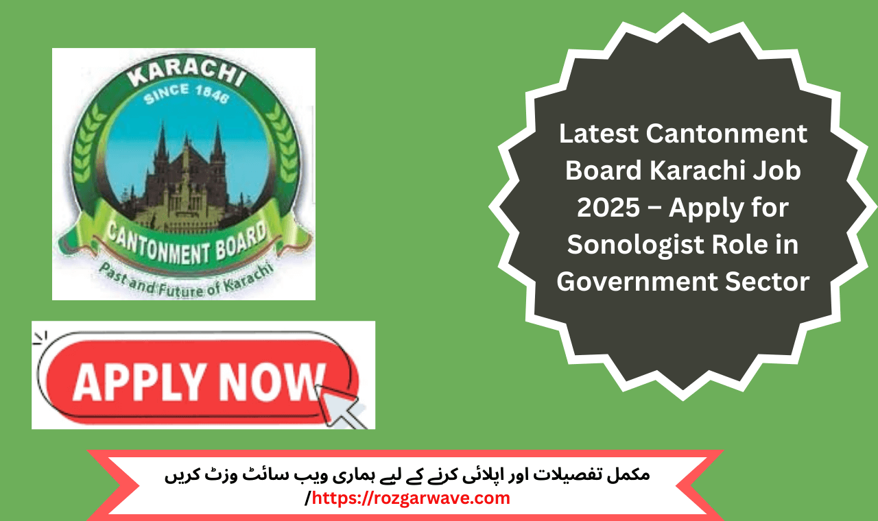Government job opening in Karachi 2025 for MBBS degree holders applying as Sonologist at Cantonment Board.