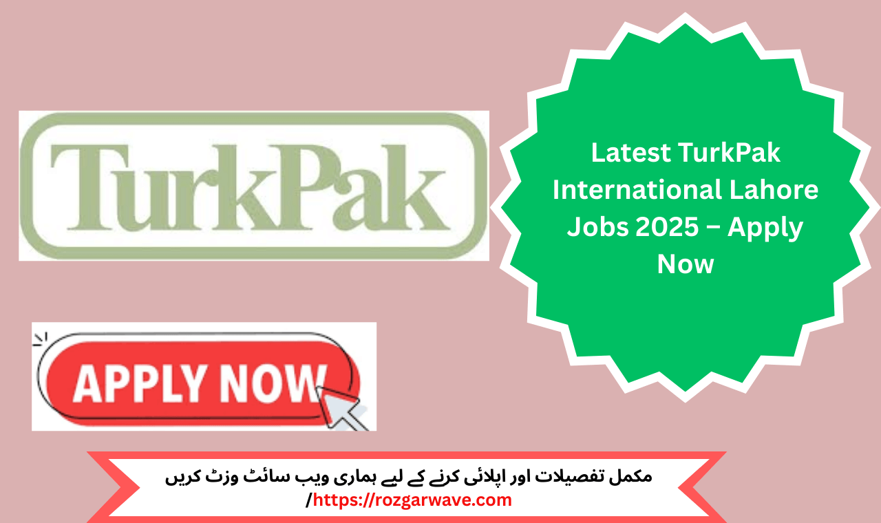 Latest TurkPak International Lahore Jobs 2025 – Apply for engineering and management positions