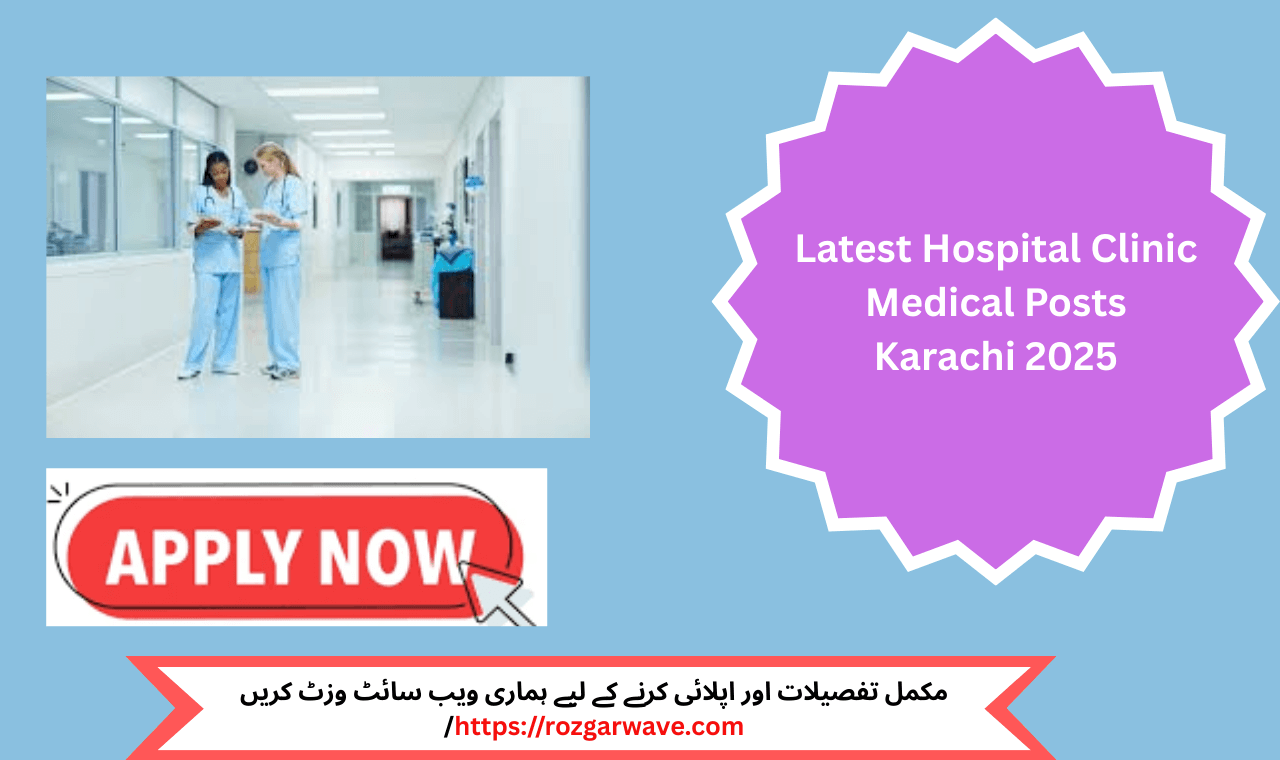 Latest Hospital Clinic Medical Posts Karachi 2025 job advertisement