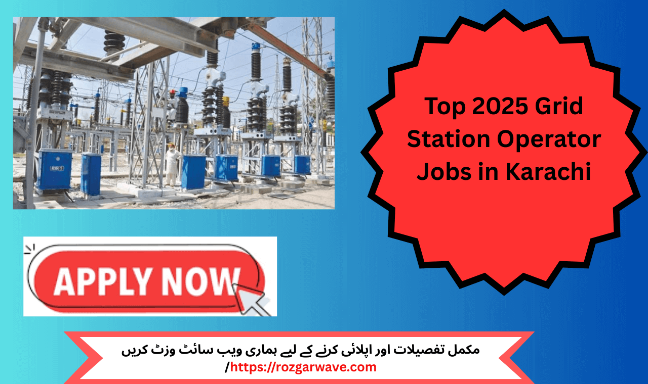 Grid Station Operator Jobs – On-Site Supervision at Karachi Grid Station, 2025