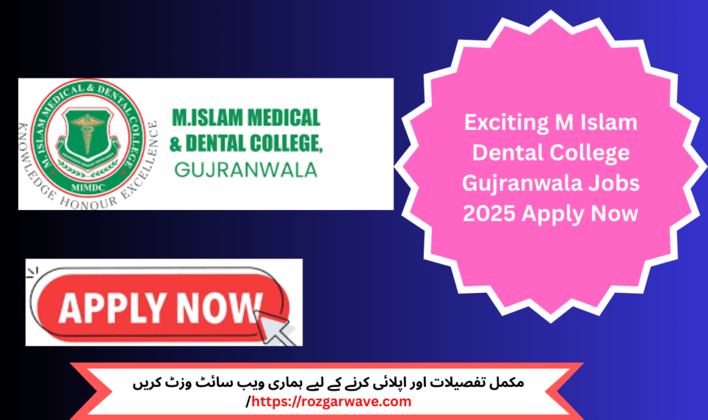 M Islam Dental College Gujranwala Jobs 2025 faculty and administration vacancies available now