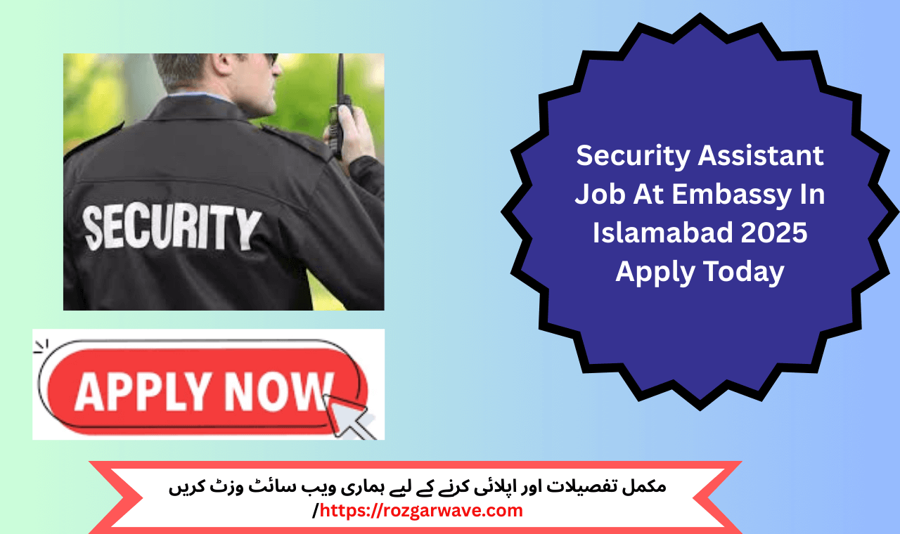 Security Assistant Job At Embassy In Islamabad 2025 – Apply Online