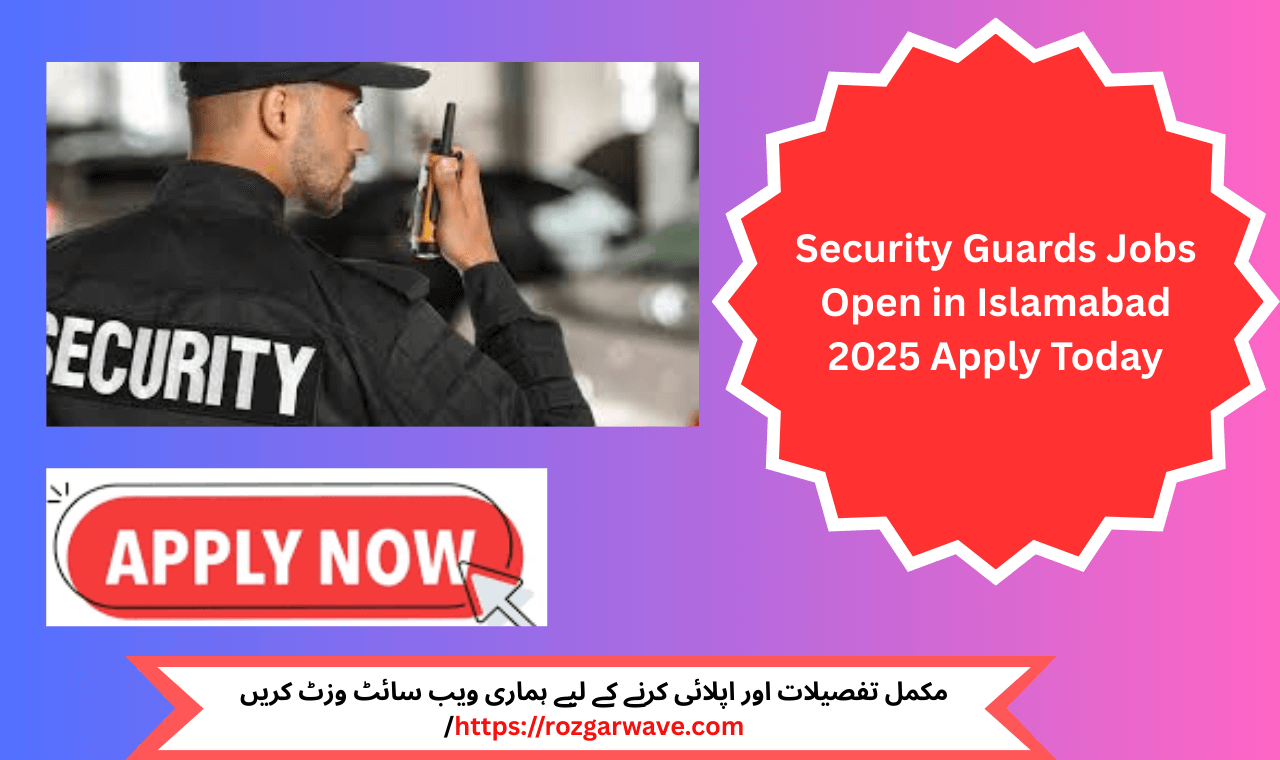 Security guards jobs open in Islamabad 2025 – Apply now for full-time positions with free food and accommodation.