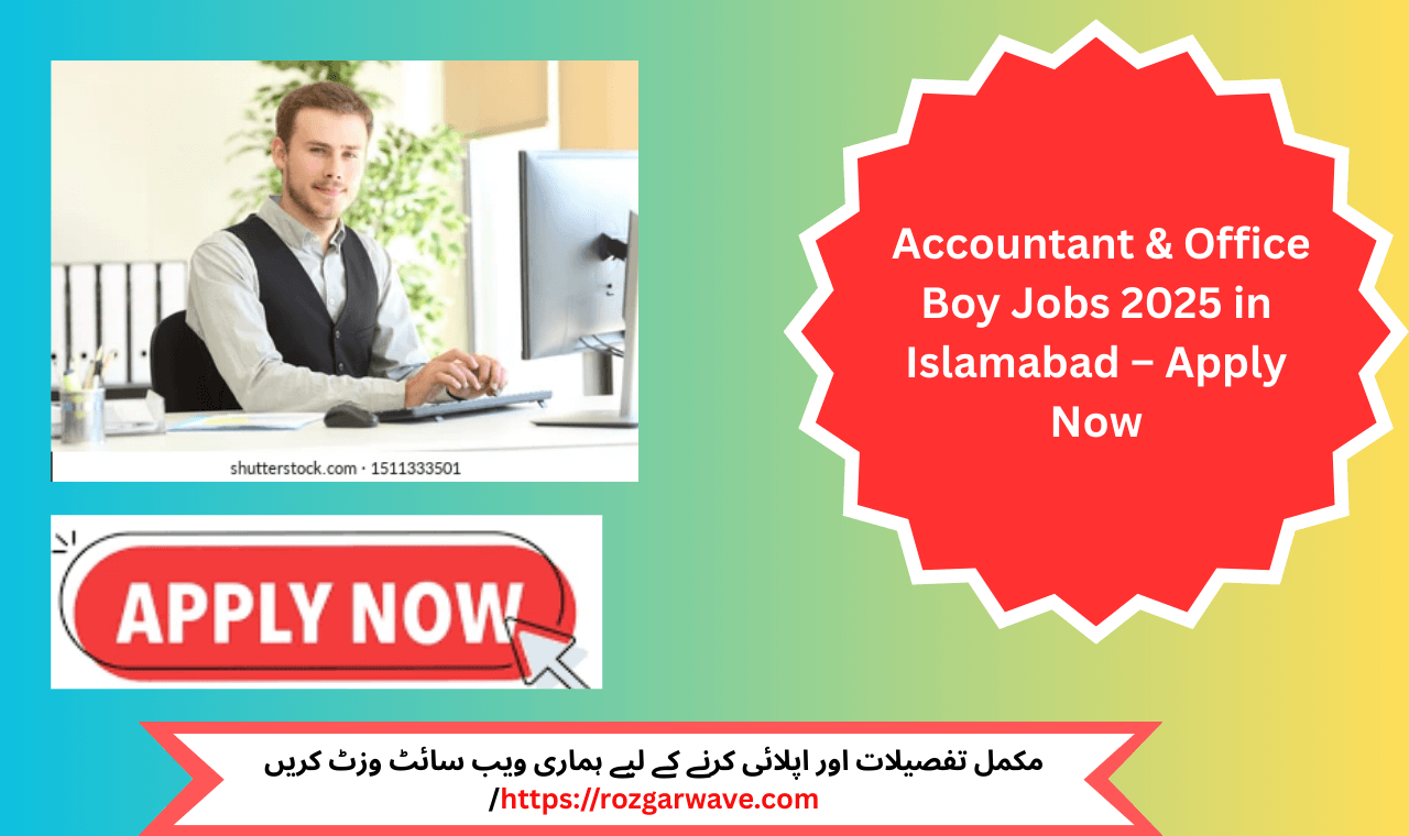Accountant & Office Boy Jobs 2025 in Islamabad – Classified job roles with food and accommodation provided.