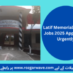 Latif Memorial Cancer Jobs 2025 Apply Now Urgently