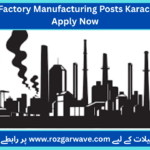 Latest Factory Manufacturing Posts Karachi 2025 Apply Now