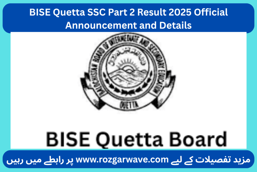 BISE Quetta SSC Part 2 Result 2025 Official Announcement and Details