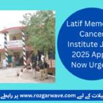 Latif Memorial Cancer Institute Jobs 2025 Apply Now Urgent