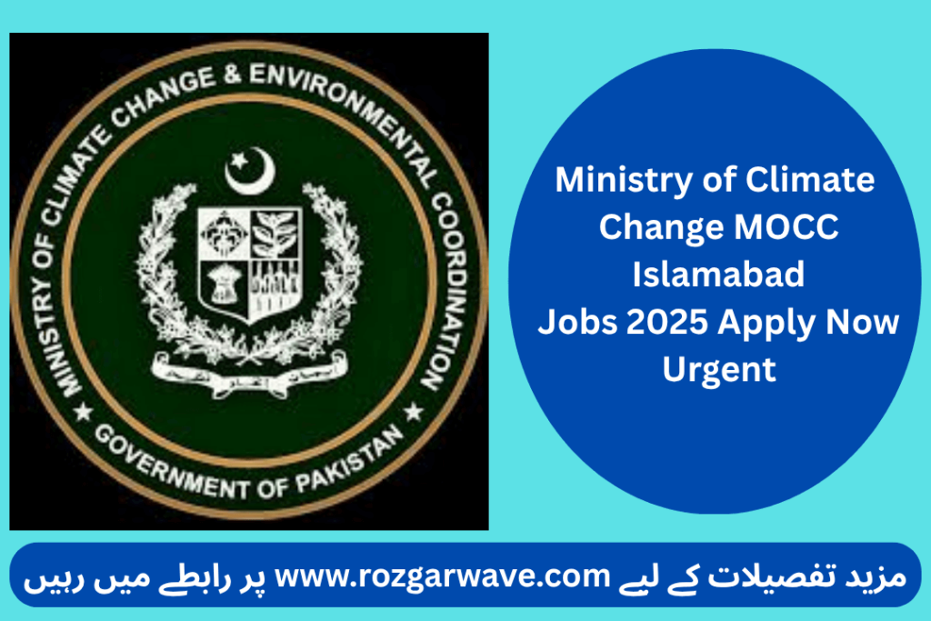 Ministry of Climate Change MOCC Islamabad Jobs 2025 Apply Now Urgent