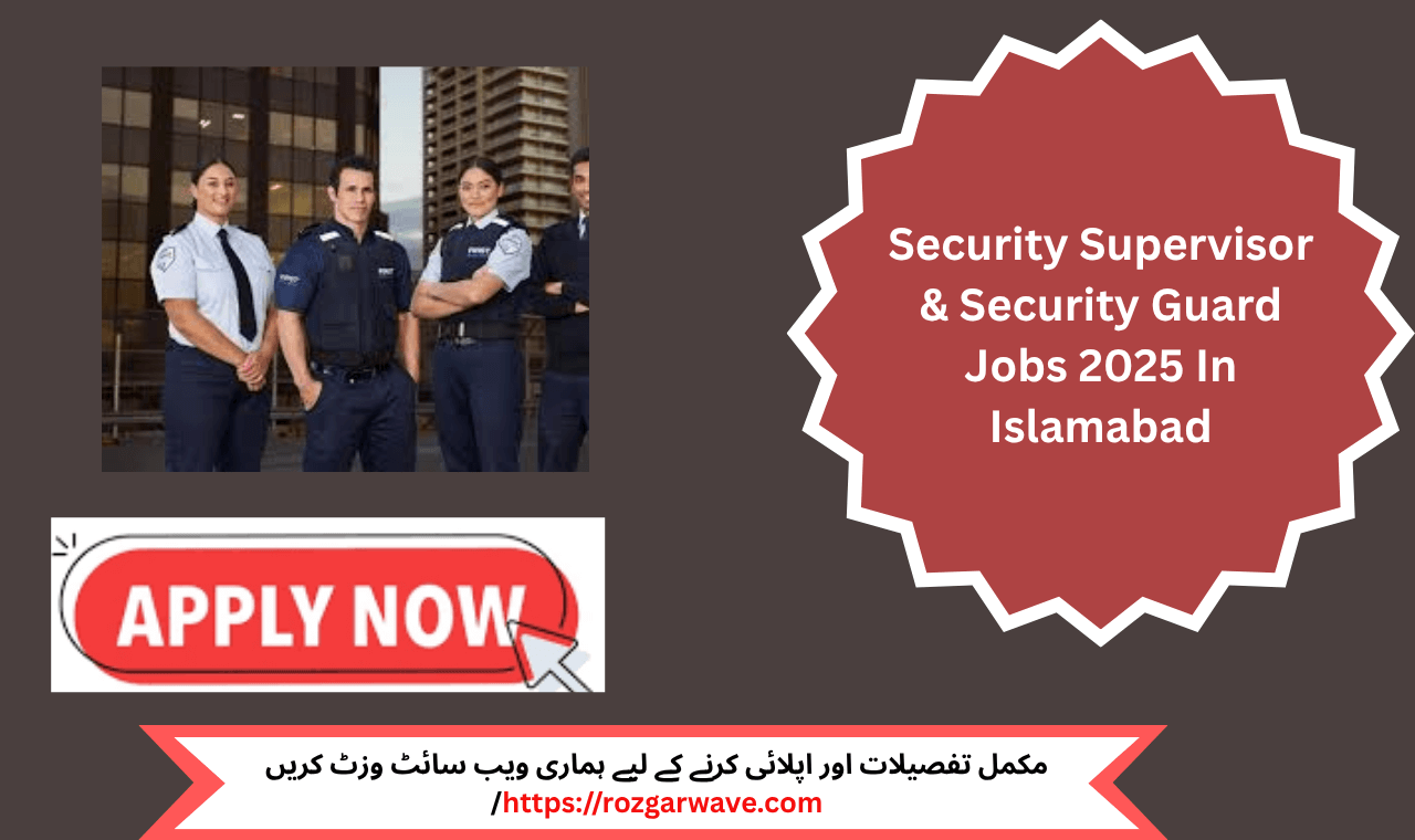 Security Supervisor & Security Guard Jobs 2025 In Islamabad