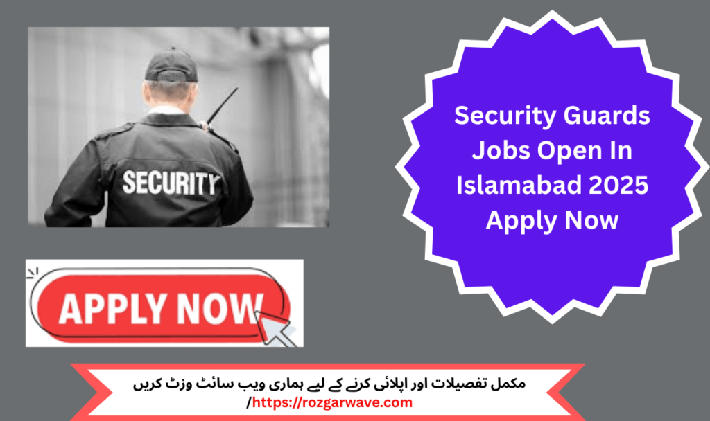 Security Guards Jobs Open In Islamabad 2025 announced today.